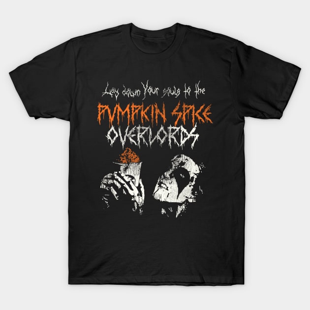 Lay Down Your Souls to the Pumpkin Spice Overlords T-Shirt by darklordpug